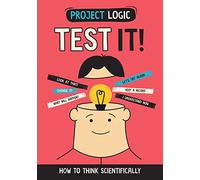 Test It!: How to Think Scientifically