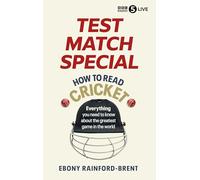 Test Match Special: How to Read Cricket : Everything you need to know about the greatest game in the world