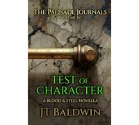 Test of Character: The Palisade Journals - Volume IV (Blood & Steel Universe)