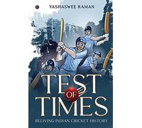 Test of Times: Reliving Indian Cricket History