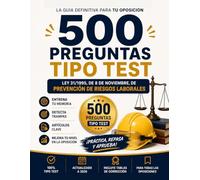 TEST OPOSICION Ley 31/1995, PREVENCIÓN DE RIESGOS LABORALES: 500 Preguntas Clave para Oposiciones