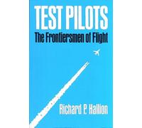 Test Pilots: The Frontiersmen of Flight, Revised Edition
