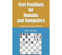 Test Positions for Humans and Computers: Improve Your Chess