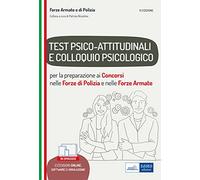 Test psico-attitudinali e Colloquio psicologico: Per la preparazione ai concorsi nelle Forze di Polizia e nelle Forze Armate (Professione & Concorsi)