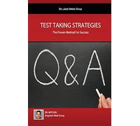 Test Taking Strategies - The Proven Methods For Success: Getting The Easy A: Volume 1