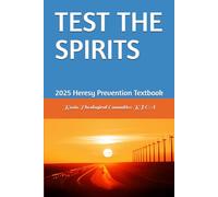 TEST THE SPIRITS: 2025 Heresy Prevention Textbook
