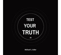 Test Your Truth: Your Call To Action!