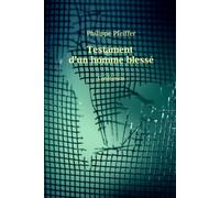 Testament d’un homme blessé: Confession