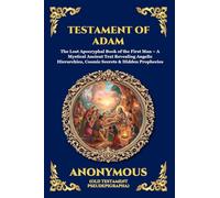 Testament of Adam: The Lost Apocryphal Book of the First Man - A Mystical Ancient Text Revealing Angelic Hierarchies, Cosmic Secrets & Hidden ... Print Deluxe Edition For Easy Reading) (17)