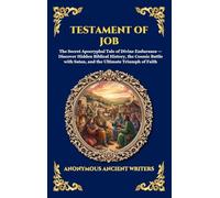 Testament of Job: The Secret Apocryphal Tale of Divine Endurance - Discover Hidden Biblical History, the Cosmic Battle with Satan, and the Ultimate ... Hardcover Edition For Easy Reading) (15)