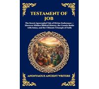 Testament of Job: The Secret Apocryphal Tale of Divine Endurance - Discover Hidden Biblical History, the Cosmic Battle with Satan, and the Ultimate Triumph of Faith (15)