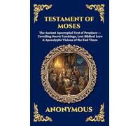 Testament of Moses: The Ancient Apocryphal Text of Prophecy - Unveiling Secret Teachings, Lost Biblical Lore & Apocalyptic Visions of the End Times ... Hardcover Edition For Easy Reading) (16)