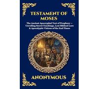 Testament of Moses: The Ancient Apocryphal Text of Prophecy - Unveiling Secret Teachings, Lost Biblical Lore & Apocalyptic Visions of the End Times (Large Print Deluxe Edition For Easy Reading) (16)
