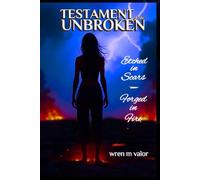 Testament of the Unbroken: Etched in Scars, Forged in Fire