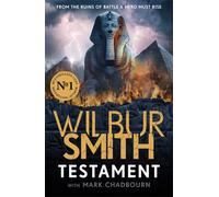 Testament : The Ancient Egyptian series epic from the bestselling Master of Adventure, Wilbur Smith
