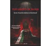 Testaments of Blood: Syria: From Revolution to State