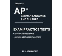 Testaura AP ® German Language And Culture Exam Practice Tests: Over 2000 practice questions with answers and detailed explanations.