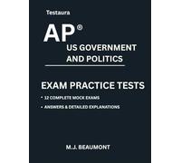 Testaura AP ® US GOVERNMENT AND POLITICS EXAM PRACTICE TESTS: Over 2000 practice questions with answers and detailed explanations.