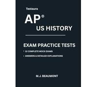 Testaura AP ® US HISTORY EXAM PRACTICE TESTS: Over 2000 practice questions with answers and detailed explanations.