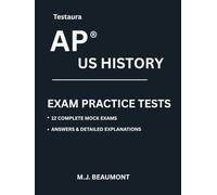 Testaura AP ® US HISTORY EXAM PRACTICE TESTS: Over 2000 practice questions with answers and detailed explanations.