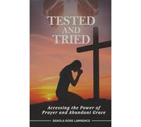 Tested and Tried: Accessing the Power of Prayer and Abundant Grace