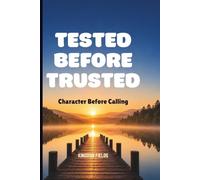 TESTED BEFORE TRUSTED: Character Before Calling: 14 (MADE NEW SERIES BY KINGDOM FIELDS)