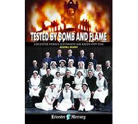 Tested by Bomb and Flame: Leicester versus Luftwaffe Air Raids 1939-1945