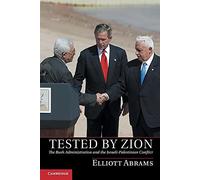 Tested by Zion: The Bush Administration And The Israeli-Palestinian Conflict