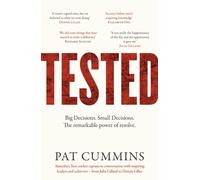 Tested : The remarkable power of resolve, reflections and conversations on leadership and resilience with Julia Gillard, Nedd Brockmann & Prof. Richard Scolyer