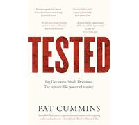 Tested: The remarkable power of resolve - reflections on leadership and resilience from the Australian men's test cricket captain and 2023 ICC C