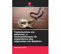 Testemunhos em palavras: a memorialização da experiência dos migrantes em Balafres
