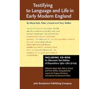 Testifying to Language and Life in Early Modern England: Including a CD-ROM containing An Electronic Text Edition of Depositions 1560-1760 (ETED)