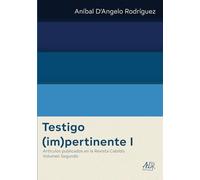 Testigo (im)pertinente I: Artículos publicados en la Revista Cabildo. Volumen Segundo (Aníbal D’Angelo Rodríguez Obras Completas)