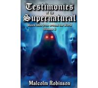 Testimonies Of The Supernatural: Strange tales from around the world (Volume 1)