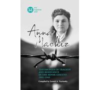 Testimonies of Tragedy and Resistance in the Minsk Ghetto 1941 - 1943