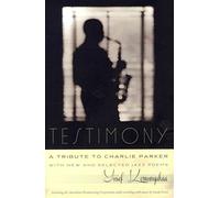 Testimony, A Tribute to Charlie Parker: With New and Selected Jazz Poems (Wesleyan Poetry)