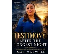 TESTIMONY: AFTER THE LONGEST NIGHT: A Fictionalized Novel Inspired by a True Life