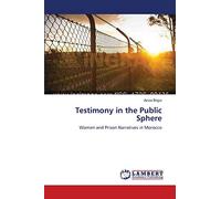 Testimony in the Public Sphere: Women and Prison Narratives in Morocco