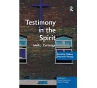 Testimony in the Spirit: Rescripting Ordinary Pentecostal Theology (Explorations in Practical, Pastoral and Empirical Theology)