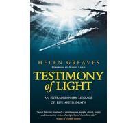 Testimony of Light: An Extraordinary Message of Life After Death