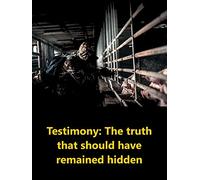 Testimony: The truth that should have remained hidden