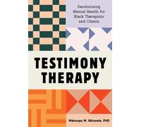 Testimony Therapy : Decolonizing Mental Health for Black Therapists and Clients