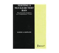 Testing a Nuclear Test Ban: What Should be Prohibited by a ‘Comprehensive’ Treaty?