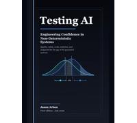 Testing AI: Engineering Confidence in Non-Deterministic Systems