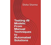 Testing AI Models: From Manual Techniques to Automated Solutions