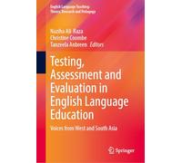 Testing, Assessment and Evaluation in English Language Education: Voices from West and South Asia (English Language Teaching: Theory, Research and Pedagogy)