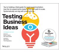 Testing Business Ideas : A Field Guide for Rapid Experimentation