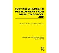 Testing Children's Development from Birth to School Age (Routledge Library Editions: Early Years)