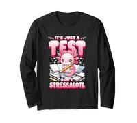 Testing Day Axolotl Its Just A Test Dont Stress Stressalotl Long Sleeve T-Shirt