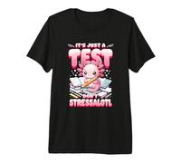 Testing Day Axolotl Its Just A Test Dont Stress Stressalotl Premium T-Shirt